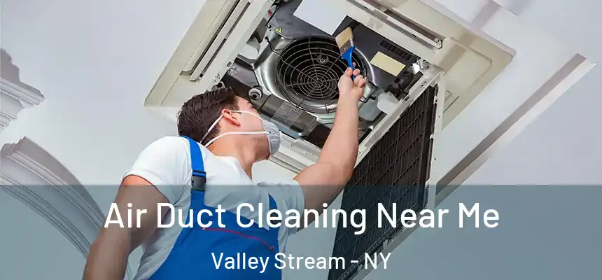 Air Duct Cleaning Near Me Valley Stream - NY