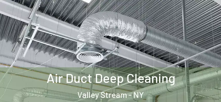 Air Duct Deep Cleaning Valley Stream - NY