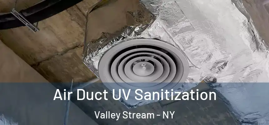 Air Duct UV Sanitization Valley Stream - NY