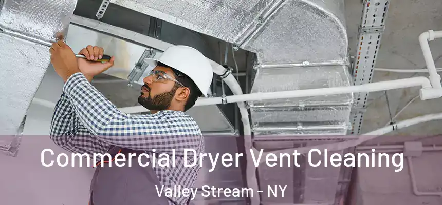  Commercial Dryer Vent Cleaning Valley Stream - NY