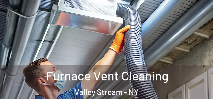  Furnace Vent Cleaning Valley Stream - NY