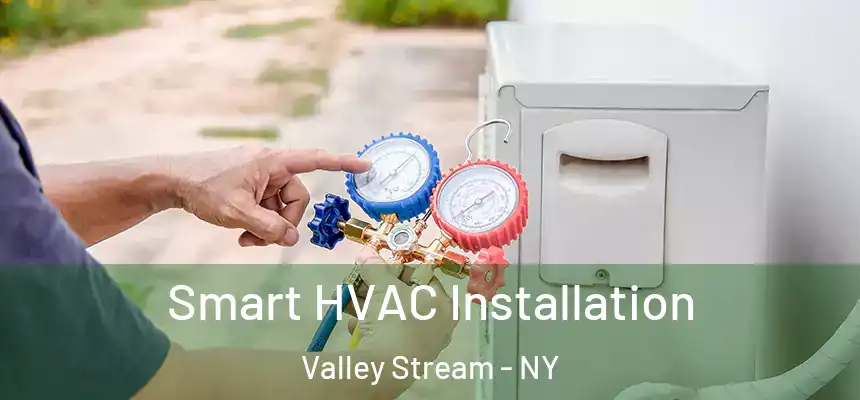Smart HVAC Installation Valley Stream - NY