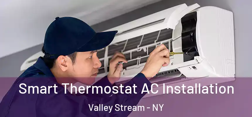  Smart Thermostat AC Installation Valley Stream - NY